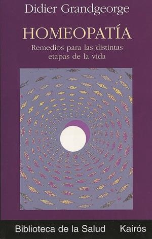 HOMEOPATIA. REMEDIOS PARA LAS DISTINTAS ETAPAS DE LA VIDA | 9788472455481 | GRANDGEORGE, DIDIER | Galatea Llibres | Librería online de Reus, Tarragona | Comprar libros en catalán y castellano online