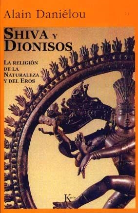 SHIVA Y DIONISOS LA RELIGION DE LA NATURALEZA Y EL EROS | 9788472451674 | DANIELOU, ALAIN | Galatea Llibres | Librería online de Reus, Tarragona | Comprar libros en catalán y castellano online
