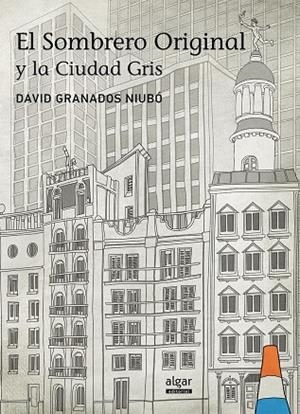 EL SOMBRERO ORIGINAL Y LA CIUDAD GRIS | 9788498456066 | GRANADOS, DAVID | Galatea Llibres | Llibreria online de Reus, Tarragona | Comprar llibres en català i castellà online