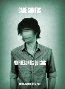 NO PREGUNTIS QUI SÓC (PREMI JOAQUIM RUYRA 2013) | 9788424652180 | SANTOS, CARE | Galatea Llibres | Librería online de Reus, Tarragona | Comprar libros en catalán y castellano online