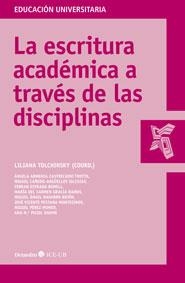 LA ESCRITURA ACADÉMICA A TRAVÉS DE LAS DISCIPLINAS | 9788499214542 | TOLCHINSKY, LILIANA | Galatea Llibres | Llibreria online de Reus, Tarragona | Comprar llibres en català i castellà online