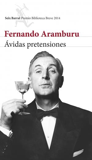 ÁVIDAS PRETENSIONES (PREMIO BIBLIOTECA BREVE 2014) | 9788432222597 | ARAMBURU, FERNANDO | Galatea Llibres | Librería online de Reus, Tarragona | Comprar libros en catalán y castellano online