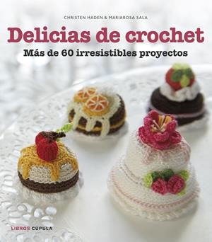 DELICIAS DE CROCHET | 9788448018412 | HADEN, CHRISTEN; SALA, MARIAROSA | Galatea Llibres | Llibreria online de Reus, Tarragona | Comprar llibres en català i castellà online