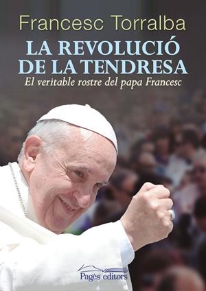 LA REVOLUCIÓ DE LA TENDRESA | 9788499754543 | TORRALBA, FRANCESC | Galatea Llibres | Librería online de Reus, Tarragona | Comprar libros en catalán y castellano online