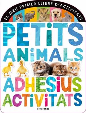 PETITS ANIMALS. ADHESIUS I ACTIVITATS | 9788490572320 | DIVERSOS AUTORS | Galatea Llibres | Llibreria online de Reus, Tarragona | Comprar llibres en català i castellà online
