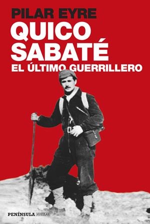 QUICO SABATÉ, EL ÚLTIMO GUERRILLERO | 9788499422923 | PILAR EYRE | Galatea Llibres | Llibreria online de Reus, Tarragona | Comprar llibres en català i castellà online