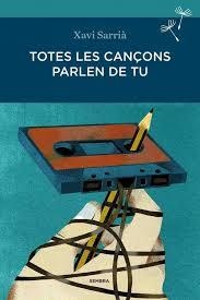 TOTES LES CANÇONS PARLEN DE TU | 9788494235009 | SARRIÀ, XAVI | Galatea Llibres | Llibreria online de Reus, Tarragona | Comprar llibres en català i castellà online