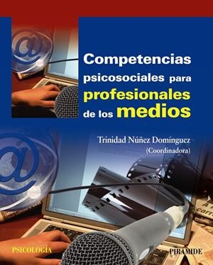 COMPETENCIAS PSICOSOCIALES PARA PROFESIONALES DE LOS MEDIOS | 9788436831313 | NÚÑEZ DOMÍNGUEZ, TRINIDAD | Galatea Llibres | Llibreria online de Reus, Tarragona | Comprar llibres en català i castellà online