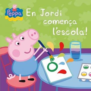 EN JORDI COMENÇA L'ESCOLA! (LA PORQUETA PEPPA PIG) | 9788448837853 | Galatea Llibres | Llibreria online de Reus, Tarragona | Comprar llibres en català i castellà online