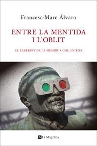 ENTRE LA MENTIDA I L'OBLIT | 9788482645339 | ÁLVARO, FRANCESC-MARC | Galatea Llibres | Llibreria online de Reus, Tarragona | Comprar llibres en català i castellà online