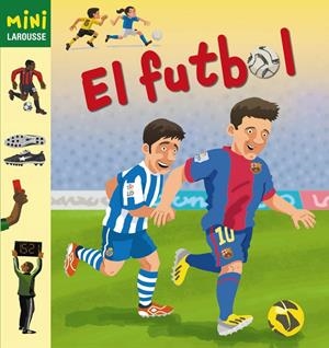 EL FUTBOL MINI LAROUSSE | 9788415785200 | Galatea Llibres | Librería online de Reus, Tarragona | Comprar libros en catalán y castellano online