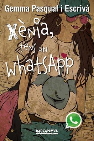 XÈNIA, TENS UN WHATSAPP | 9788448930820 | PASQUAL ESCRIVÀ, GEMMA | Galatea Llibres | Llibreria online de Reus, Tarragona | Comprar llibres en català i castellà online