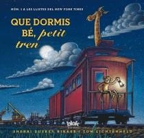 QUE DORMIS BÉ, PETIT TREN | 9788415579694 | RINKER, SHERRI/LICHTENHELD TOM | Galatea Llibres | Librería online de Reus, Tarragona | Comprar libros en catalán y castellano online
