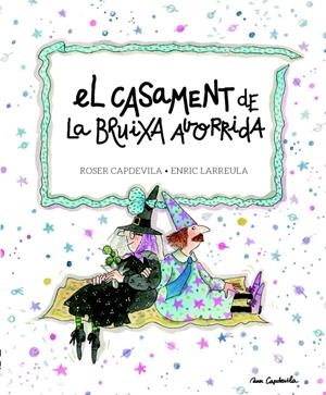 EL CASAMENT DE LA BRUIXA AVORRIDA | 9788415695684 | LARREULA I VIDAL, ENRIC | Galatea Llibres | Librería online de Reus, Tarragona | Comprar libros en catalán y castellano online