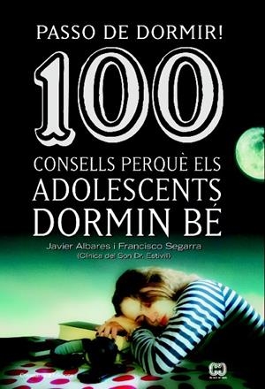 PASSO DE DORMIR! 100 CONSELLS PERQUÈ ELS ADOLESCENTS DORMIN BÉ | 9788490342077 | SEGARRA, FRANCISCO/ALVARES, JAVIER | Galatea Llibres | Llibreria online de Reus, Tarragona | Comprar llibres en català i castellà online