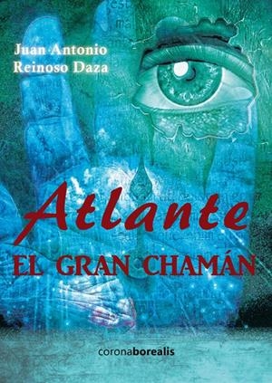 ATLÁNTE, EL GRAN CHAMÁN | 9788415465591 | REINOSO DAZA, JUAN ANTONIO | Galatea Llibres | Librería online de Reus, Tarragona | Comprar libros en catalán y castellano online