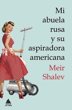 MI ABUELA RUSA Y SU ASPIRADORA AMERICANA | 9788493971946 | SHALEV, MEIR | Galatea Llibres | Librería online de Reus, Tarragona | Comprar libros en catalán y castellano online