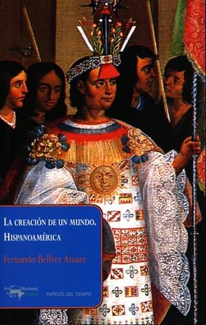 LA CREACIÓN DE UN MUNDO. HISPANOAMÉRICA | 9788477742630 | BELLVER AMARÉ, FERNANDO | Galatea Llibres | Llibreria online de Reus, Tarragona | Comprar llibres en català i castellà online