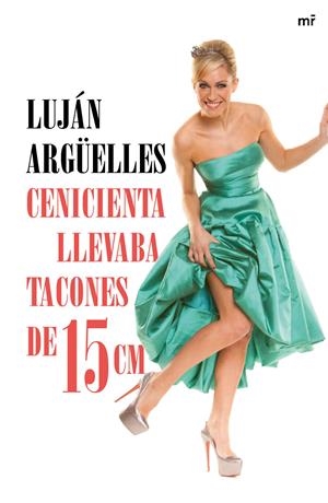 CENICIENTA LLEVABA TACONES DE 15 CM | 9788427041042 | ARGÜELLES, LUJÁN | Galatea Llibres | Llibreria online de Reus, Tarragona | Comprar llibres en català i castellà online