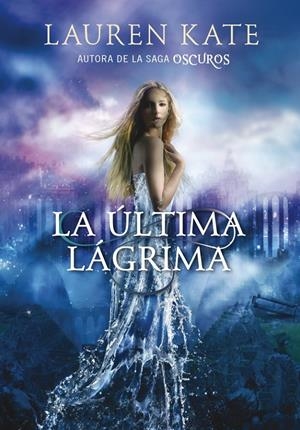 LA ÚLTIMA LÁGRIMA (LA ÚLTIMA LÁGRIMA, 1) | 9788490430927 | KATE, LAUREN | Galatea Llibres | Llibreria online de Reus, Tarragona | Comprar llibres en català i castellà online