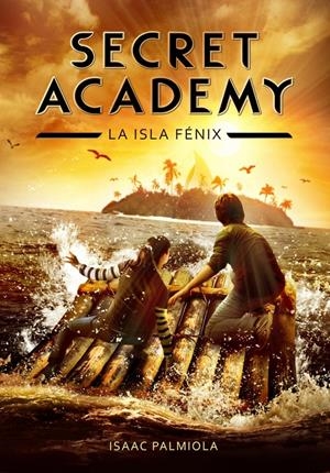 SECRET ACADEMY 1. LA ISLA FÉNIX | 9788415580614 | PALMIOLA, ISAAC | Galatea Llibres | Librería online de Reus, Tarragona | Comprar libros en catalán y castellano online