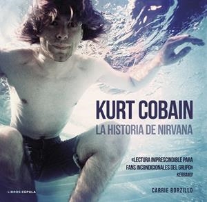 KURT COBAIN. LA HISTORIA DE NIRVANA | 9788448018580 | BORZILLO, CARRIE | Galatea Llibres | Librería online de Reus, Tarragona | Comprar libros en catalán y castellano online