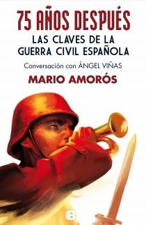 75 AÑOS DESPUÉS. LAS CLAVES DE LA GUERRA CIVIL ESPAÑOLA | 9788466654470 | AMORÓS, MARIO | Galatea Llibres | Llibreria online de Reus, Tarragona | Comprar llibres en català i castellà online