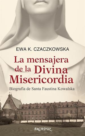 LA MENSAJERA DE LA DIVINA MISERICORDIA | 9788498402179 | CZACZKOWSKA, EWA K. | Galatea Llibres | Librería online de Reus, Tarragona | Comprar libros en catalán y castellano online