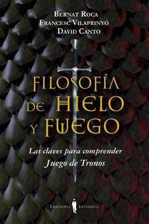 FILOSOFÍA DE HIELO Y FUEGO | 9788494178917 | ROCA / VILAPRINYO / CANTO | Galatea Llibres | Llibreria online de Reus, Tarragona | Comprar llibres en català i castellà online