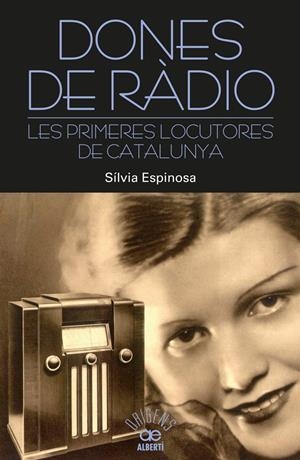 DONES DE RÀDIO. LES PRIMERES LOCUTORES DE CATALUNYA | 9788472461000 | ESPINOSA, SÍLVIA | Galatea Llibres | Llibreria online de Reus, Tarragona | Comprar llibres en català i castellà online