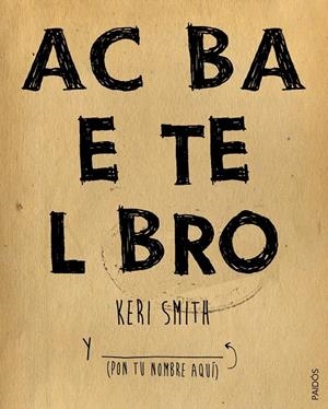 ACABA ESTE LIBRO | 9788449330049 | SMITH, KERI | Galatea Llibres | Librería online de Reus, Tarragona | Comprar libros en catalán y castellano online