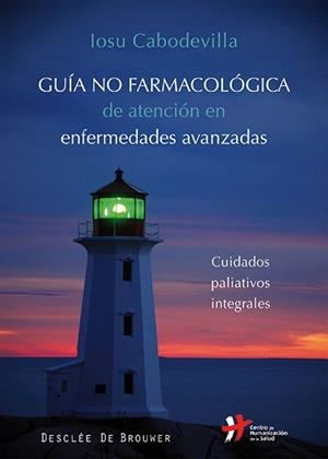 GUÍA NO FARMACOLÓGICA DE ATENCIÓN EN ENFERMEDADES AVANZADAS | 9788433027016 | CABODEVILLA ERASO, IOSU | Galatea Llibres | Llibreria online de Reus, Tarragona | Comprar llibres en català i castellà online