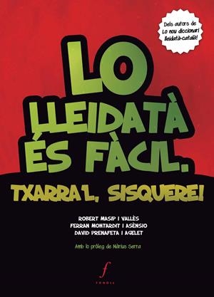 LO LLEIDATÀ ÉS FÀCIL. TXARRA'L, SISQUERE! | 9788494111983 | MASSIP I VALLÈS, ROBERT/MONTARDIT I ASÈNSIO, FERRAN/PRENAFETA I AGELET, DAVID | Galatea Llibres | Librería online de Reus, Tarragona | Comprar libros en catalán y castellano online