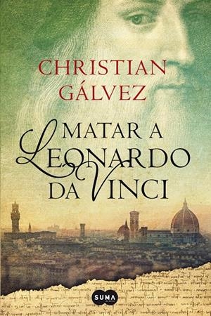 MATAR A LEONARDO DA VINCI | 9788483656358 | GÁLVEZ, CHRISTIAN | Galatea Llibres | Llibreria online de Reus, Tarragona | Comprar llibres en català i castellà online