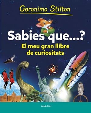 SABIES QUE...? EL MEU PRIMER LLIBRE DE CURIOSITATS STILTON | 9788490573853 | Galatea Llibres | Librería online de Reus, Tarragona | Comprar libros en catalán y castellano online