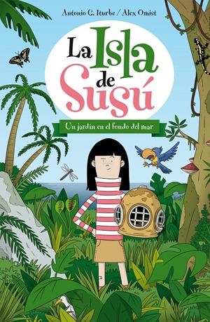 UN JARDÍN EN EL FONDO DEL MAR (LA ISLA DE SUSÚ, 1) | 9788468311722 | ITURBE, ANTONIO; OMIST, ALEX | Galatea Llibres | Llibreria online de Reus, Tarragona | Comprar llibres en català i castellà online