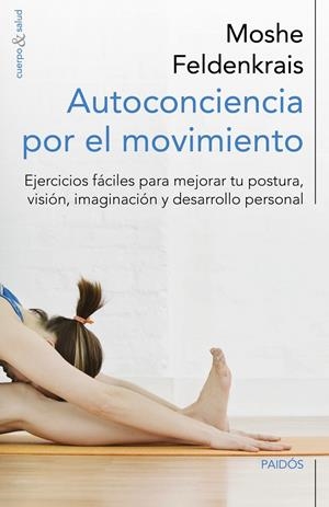AUTOCONCIENCIA POR EL MOVIMIENTO | 9788449329876 | FELDENKRAIS, MOSHE | Galatea Llibres | Librería online de Reus, Tarragona | Comprar libros en catalán y castellano online