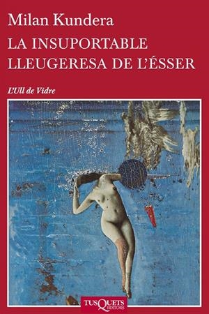 LA INSUPORTABLE LLEUGERESA DE L'ÉSSER | 9788483838648 | KUNDERA, MILAN | Galatea Llibres | Librería online de Reus, Tarragona | Comprar libros en catalán y castellano online