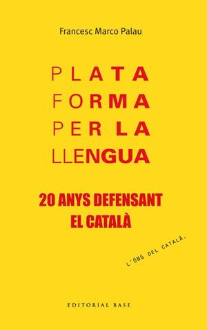 PLATAFORMA PER LA LLENGUA. 20 ANYS DEFENSANT EL CATALÀ | 9788415711957 | MARCO PALAU, FRANCESC | Galatea Llibres | Llibreria online de Reus, Tarragona | Comprar llibres en català i castellà online