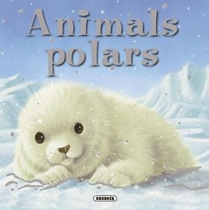 ANIMALS POLARS | 9788467715859 | FREEDMAN, CLAIRE | Galatea Llibres | Llibreria online de Reus, Tarragona | Comprar llibres en català i castellà online