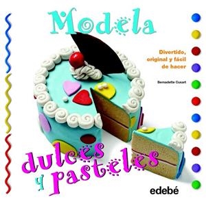 MODELA DULCES Y PASTELES | 9788468311593 | CUXART PICART, BERNADETTE | Galatea Llibres | Llibreria online de Reus, Tarragona | Comprar llibres en català i castellà online
