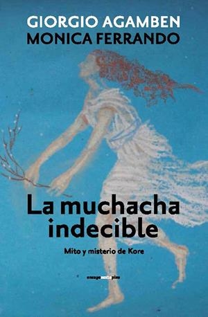 LA MUCHACHA INDECIBLE | 9788415601470 | AGAMBEN, GIORGIO/FERRANDO, MONICA | Galatea Llibres | Llibreria online de Reus, Tarragona | Comprar llibres en català i castellà online