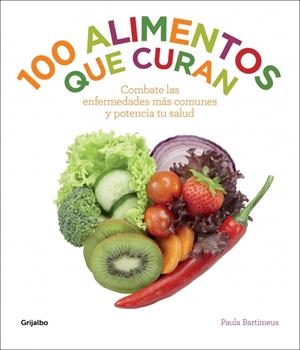 100 ALIMENTOS QUE CURAN | 9788415989400 | BARTIMEUS, PAULA | Galatea Llibres | Librería online de Reus, Tarragona | Comprar libros en catalán y castellano online