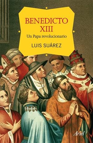 BENEDICTO XIII, UN PAPA REVOLUCIONARIO | 9788434415003 | SUÁREZ, LUIS | Galatea Llibres | Llibreria online de Reus, Tarragona | Comprar llibres en català i castellà online