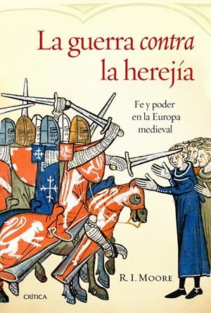 LA GUERRA CONTRA LA HEREJÍA | 9788498926941 | MOORE, R.I. | Galatea Llibres | Llibreria online de Reus, Tarragona | Comprar llibres en català i castellà online