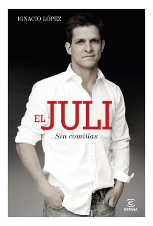 EL JULI SIN COMILLAS | 9788467041033 | LÓPEZ, IGNACIO | Galatea Llibres | Librería online de Reus, Tarragona | Comprar libros en catalán y castellano online