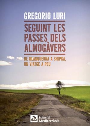 SEGUINT LES PASSES DELS ALMOGÀVERS | 9788499792569 | LURI MEDRANO, GREGORIO | Galatea Llibres | Llibreria online de Reus, Tarragona | Comprar llibres en català i castellà online