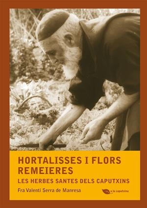 HORTALISSES I FLORS REMEIERES | 9788499792507 | SERRA DE MANRESA, FRA VALENTÍ | Galatea Llibres | Librería online de Reus, Tarragona | Comprar libros en catalán y castellano online