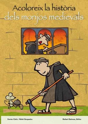 ACOLOREIX LA HISTÒRIA DELS MONJOS MEDIEVALS | 9788423207862 | CÁLIZ, XAVIER / RAFEL SOSPEDRA | Galatea Llibres | Librería online de Reus, Tarragona | Comprar libros en catalán y castellano online