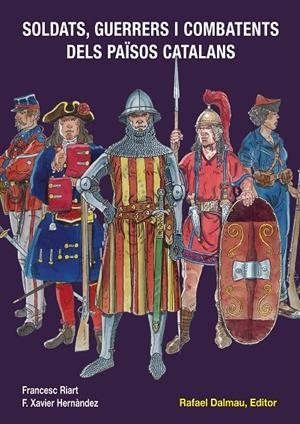 SOLDATS, GUERRERS I COMBATENTS DELS PAÏSOS CATALANS | 9788423207886 | HERNÀNDEZ, F.X. / FRANCESC RIART | Galatea Llibres | Librería online de Reus, Tarragona | Comprar libros en catalán y castellano online